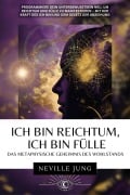 Cover-Bild zum Titel 'Ich bin Reichtum, ich bin Fülle' von 'Neville Jung'