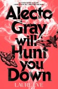 Cover-Bild zum Titel 'Alecto Gray Will Hunt You Down' von 'Laure Eve'