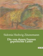 Cover-Bild zum Titel 'Die von denen Faunen gepeitschte Laster' von 'Sidonia Hedwig Zäunemann'