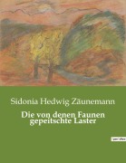Cover-Bild zum Titel 'Die von denen Faunen gepeitschte Laster' von 'Sidonia Hedwig Zäunemann'