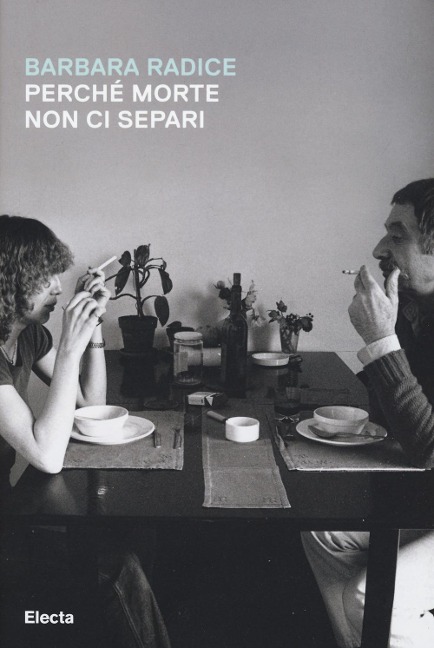 Perché morte non ci separi - Barbara Radice