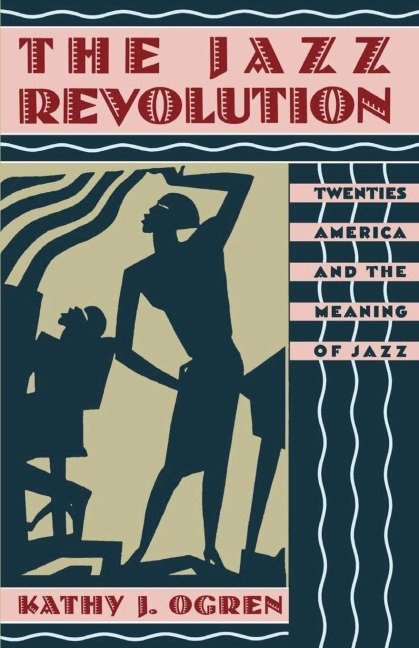 The Jazz Revolution - Kathy J. Ogren