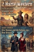Cover-Bild zum Titel '2 Harte Western: Grainger und die wilde Schöne / Eric Stenner und die Schöne von New Orleans' von 'Frank Maddox, Barry Gorman'