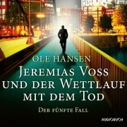 Cover-Bild zum Titel 'Jeremias Voss und der Wettlauf mit dem Tod: Der fünfte Fall' von 'Ole Hansen'