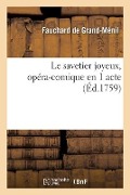 Le savetier joyeux, opéra-comique en 1 acte - Jean Baptiste Fauchard de Grand-Ménil