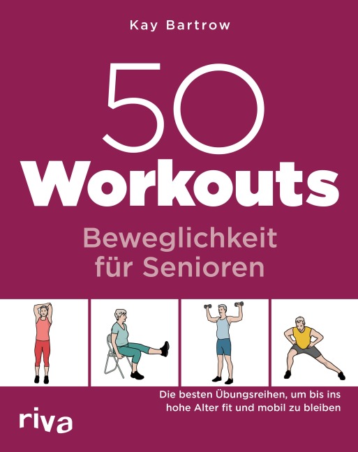 50 Workouts - Beweglichkeit für Senioren - Kay Bartrow