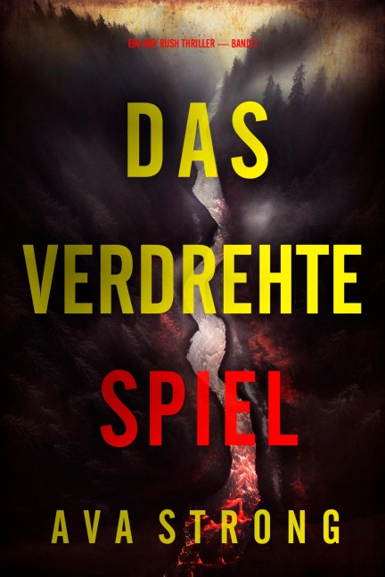 Das Verdrehte Spiel (Ein Amy Rush Thriller - Band 2) - Ava Strong