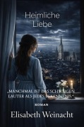 Cover-Bild zum Titel 'Heimliche Liebe' von 'Elisabeth Weinacht'