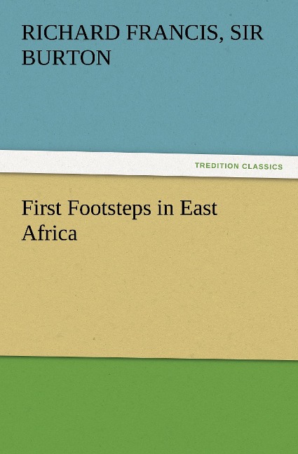First Footsteps in East Africa - Richard Francis Burton