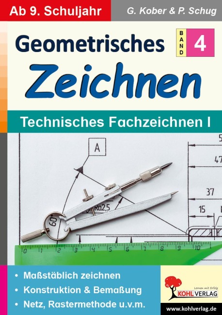 Geometrisches Zeichnen / Band 4: Technisches Fachzeichnen I - Gerold Kober, Paul Schug
