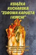 Cover-Bild zum Titel 'KSI¿¿KA KUCHARSKA ZDROWA KAPUSTA I KIMCHI' von 'Emilia Zakrzewska'