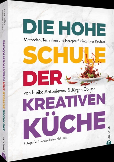 Die hohe Schule der kreativen Küche - Heiko Antoniewicz, Jürgen Dollase