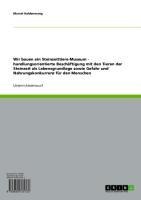 Wir bauen ein Steinzeittiere-Museum - handlungsorientierte Beschäftigung mit den Tieren der Steinzeit als Lebensgrundlage sowie Gefahr und Nahrungskonkurrenz für den Menschen - Marcel Haldenwang