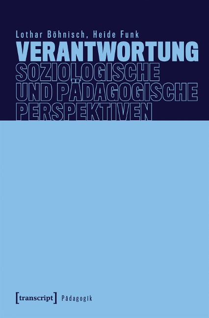 Verantwortung - Soziologische und pädagogische Perspektiven - Lothar Böhnisch, Heide Funk