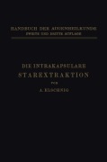 Cover-Bild zum Titel 'Die Intrakapsulare Starextraktion' von 'Anton Elschnig'
