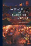 Cover-Bild zum Titel 'Grammatik Der T'ai Oder Siamesischen Sprache' von 'Ludwig Wilhelm Ewald'
