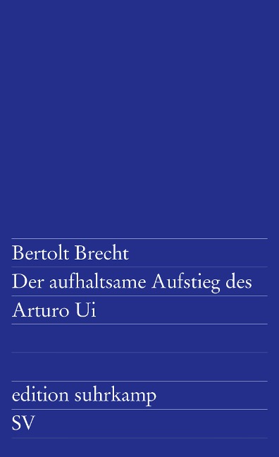 Der aufhaltsame Aufstieg des Arturo Ui - Bertolt Brecht