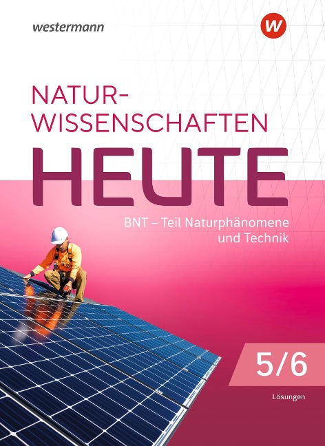 Naturwissenschaften Heute 5 / 6. LKösungen. Ausgabe 2023 für Baden- Württemberg - 