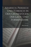 Cover-Bild zum Titel 'Arabisch, Persisch und Türkisch in den Grundzügen der Laut- und Formenlehre' von 'Hans Stumme'