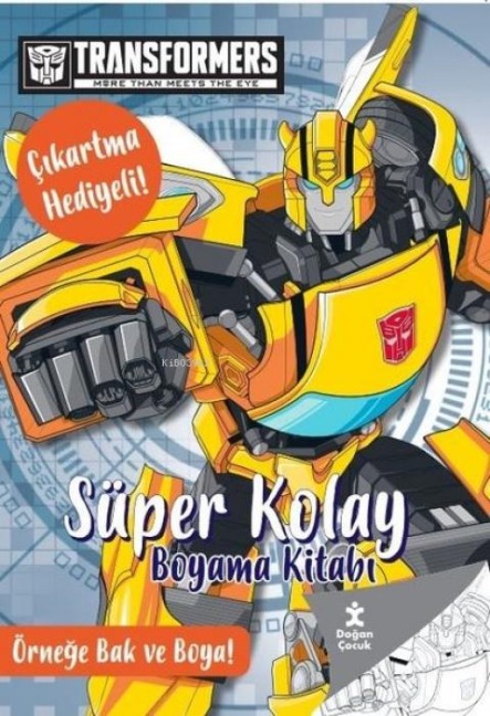 Transformers - Süper Kolay Boyama Kitabi - Cikartma Hediyeli Örnege Bak ve Boya - Kolektif