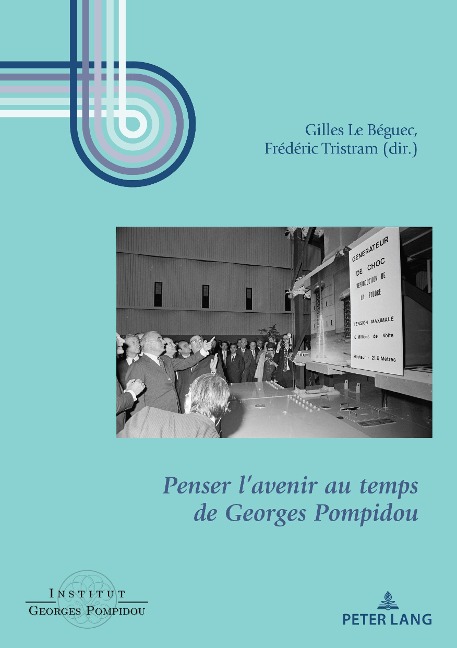 Penser l'avenir au temps de Georges Pompidou - 