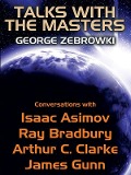 Cover-Bild zum Titel 'Talks with the Masters: Conversations with Isaac Asimov, Ray Bradbury, Arthur C. Clarke, and James Gunn' von 'George Zebrowski, James Gunn, Arthur C. Clarke, Asimov, Ray Bradbury'