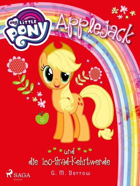 My Little Pony - Applejack und die 180-Grad-Kehrtwende - G. M. Berrow