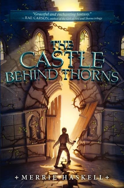 The Castle Behind Thorns - Merrie Haskell