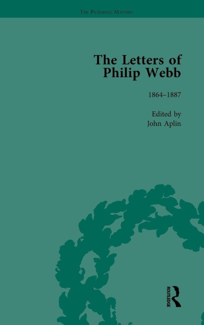 The Letters of Philip Webb, Volume I - John Aplin