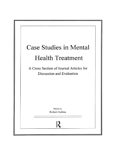 Case Studies in Mental Health Treatment - Robert Kalina