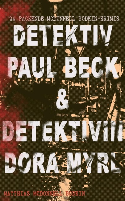 Detektiv Paul Beck & Detektivin Dora Myrl (24 packende McDonnell Bodkin-Krimis) - Matthias McDonnell Bodkin