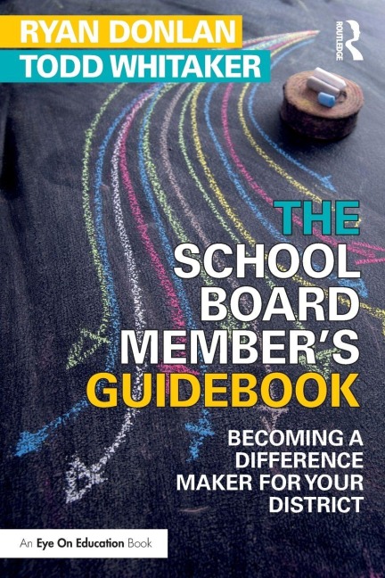 The School Board Member's Guidebook - Ryan Donlan, Todd Whitaker