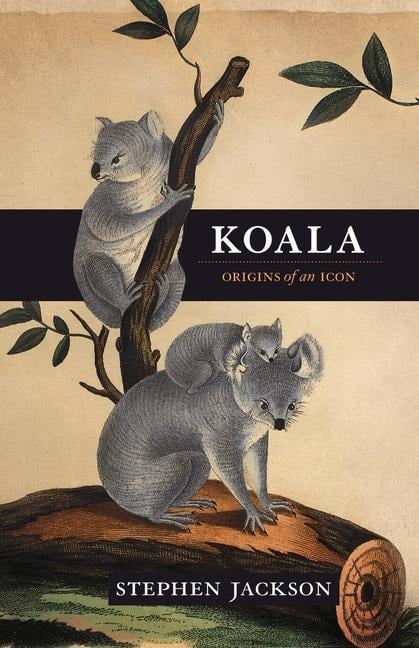 Koala: Origins of an Icon - Stephen Jackson