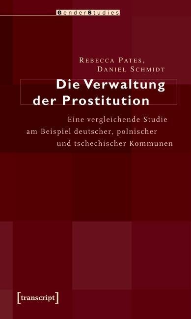 Die Verwaltung der Prostitution - Rebecca Pates, Daniel Schmidt