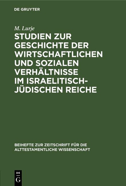 Studien zur Geschichte der wirtschaftlichen und sozialen Verhältnisse im israelitisch-jüdischen Reiche - M. Lurje