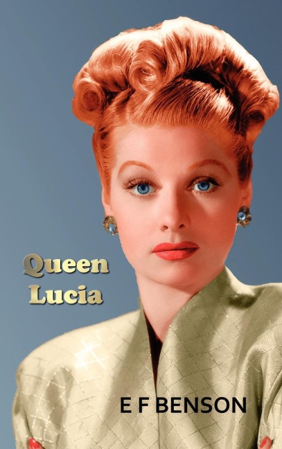 Queen Lucia - E. F. Benson