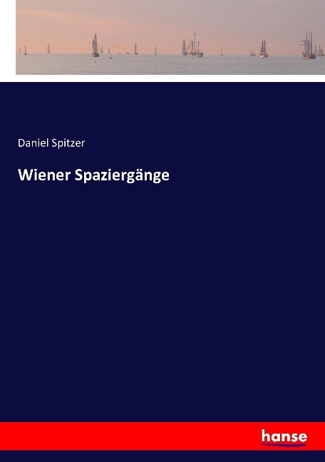 Wiener Spaziergänge - Daniel Spitzer