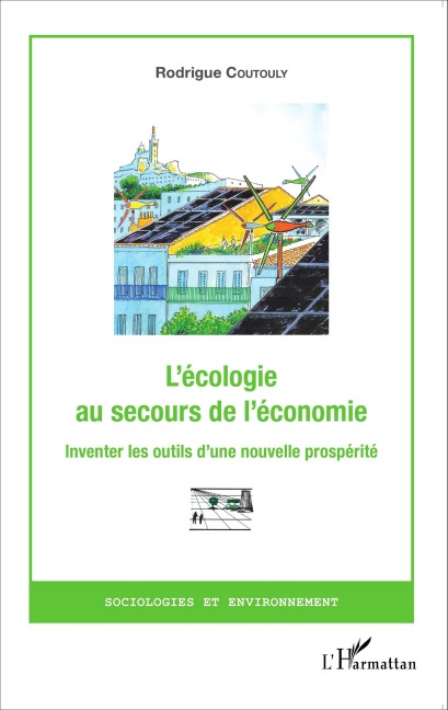 L'écologie au secours de l'économie - Rodrigue Coutouly