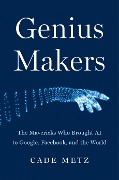 Cover-Bild zum Titel 'Genius Makers' von 'Cade Metz'