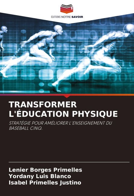 TRANSFORMER L'ÉDUCATION PHYSIQUE - Lenier Borges Primelles, Yordany Luis Blanco, Isabel Primelles Justino