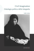 Civil imagination. Ontologia politica della fotografia - Ariella Azoulay