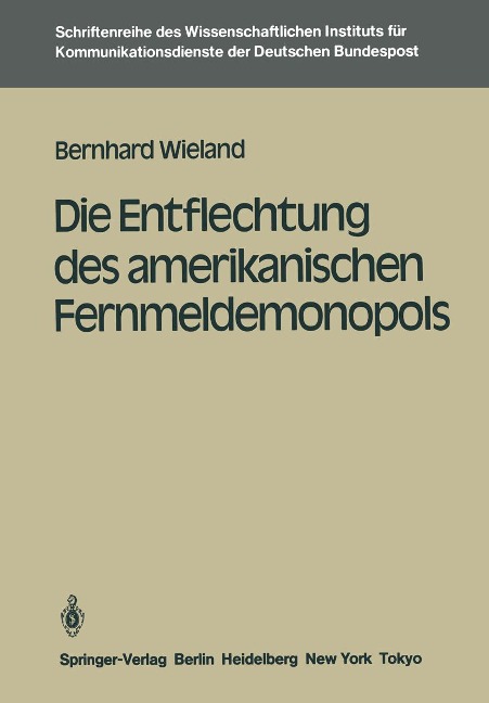 Die Entflechtung des amerikanischen Fernmeldemonopols - Bernhard Wieland