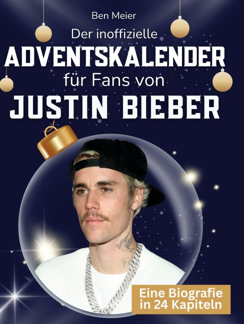 Der inoffizielle Adventskalender für Fans von Justin Bieber - Ben Meier