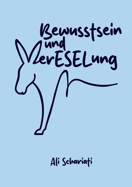 Bewusstsein und verESELung - Ali Schariati