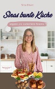 Cover-Bild zum Titel 'Sinas bunte Küche - vegane und zuckerfreie Snacks' von 'Sina Eisert'
