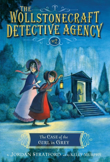 The Case of the Girl in Grey (The Wollstonecraft Detective Agency, Book 2) - Jordan Stratford