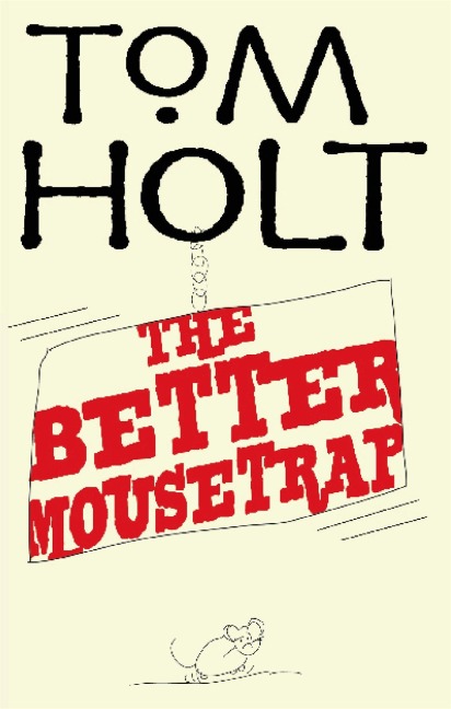 The Better Mousetrap - Tom Holt