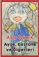 Ayse, Kestane ve Digerleri - Ayla Özberk