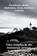 Paradoxos, Efeitos, Síndromes, Vieses, Teoremas E Teorias - Bruno Brugnara