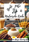 Cover-Bild zum Titel 'Heute gibt es - Malaiische Küche' von 'Blaze Flamingrill'